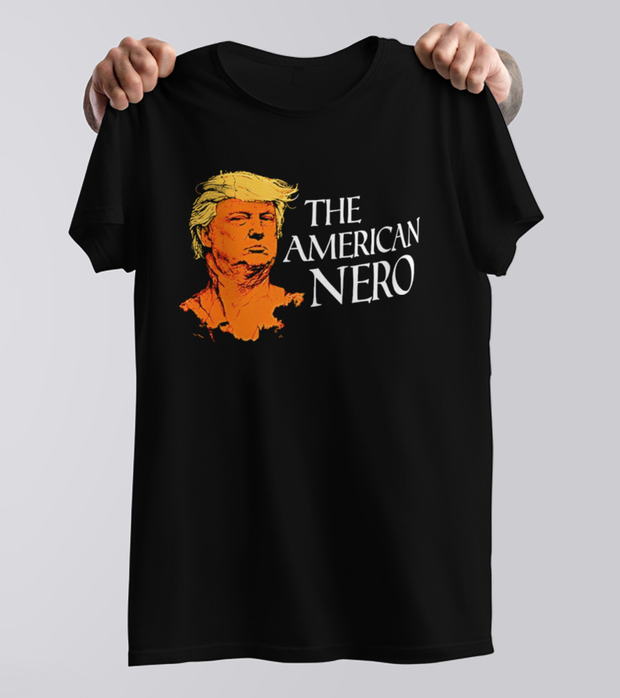 The American Nero Donald Trump T-Shirt
