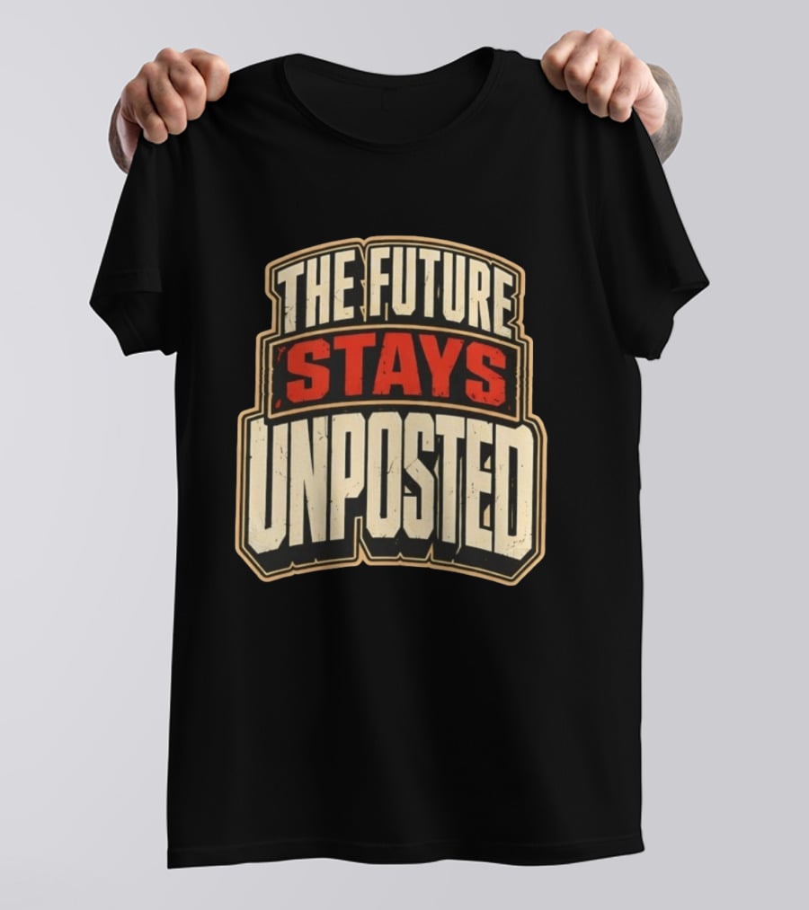 The Future Stays Unposted T-Shirt