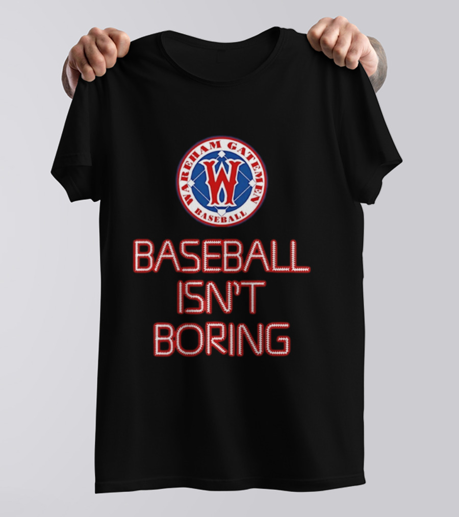 Wareham Gatemen Baseball Isn't Boring Sports Team Logo Fan T-Shirt