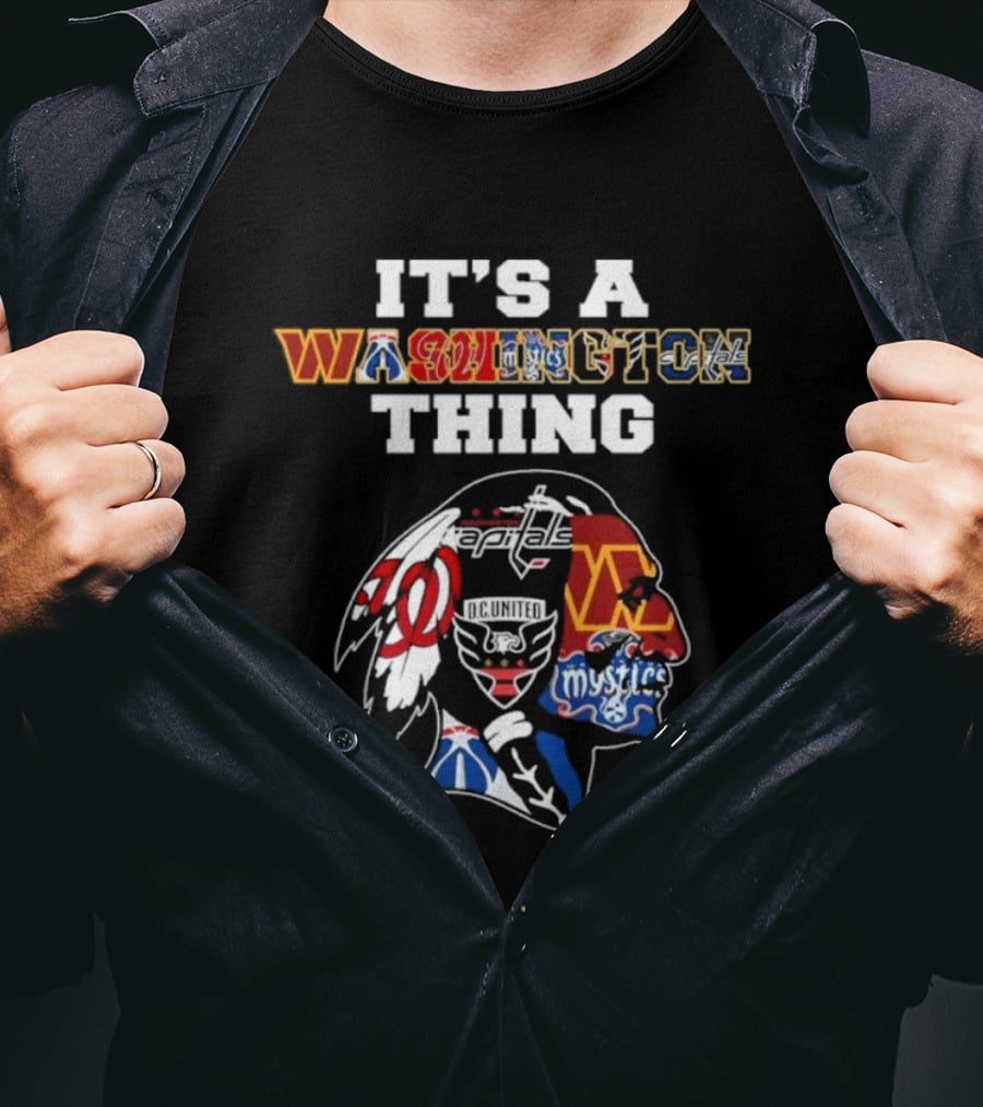 Washington Wizards Nationals Capitals Mystics Redskins It's A Washington Thing T-Shirt