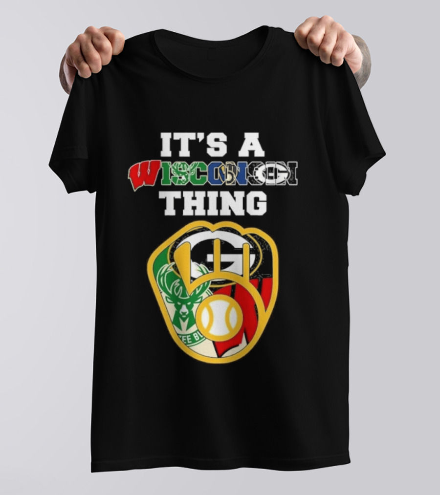 Wisconsin Sports Teams It's A Thing Packers Brewers Badgers Bucks T-Shirt