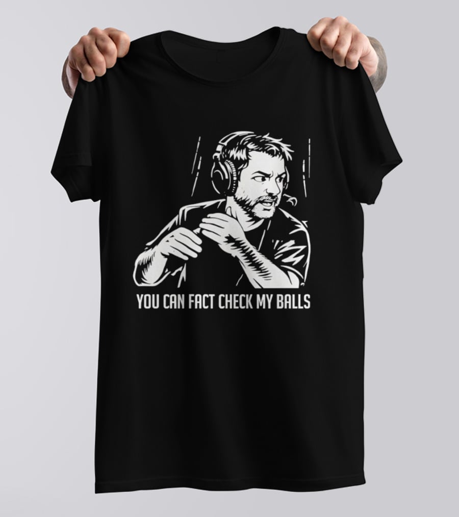 You Can Fact Check My Balls Headset Attire T-Shirt