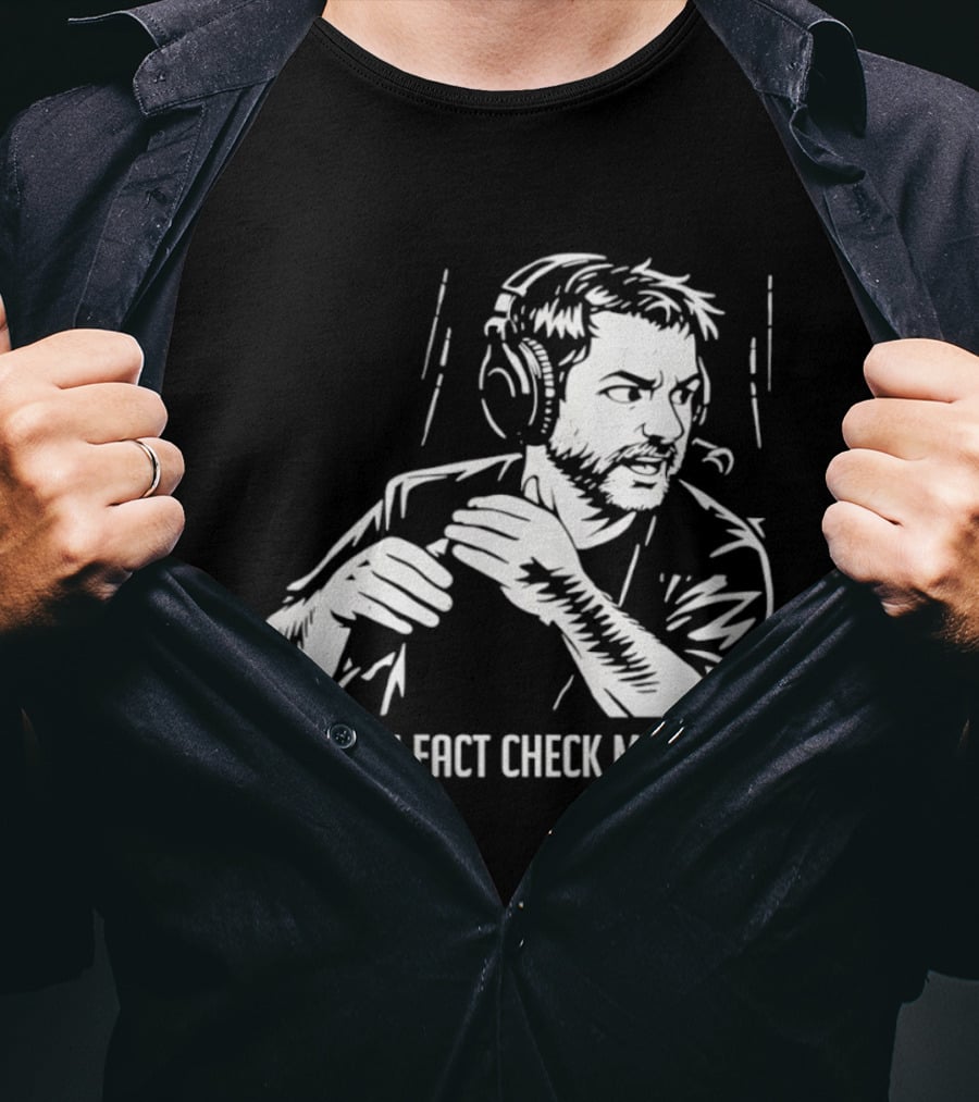 You Can Fact Check My Balls Headset Attire T-Shirt