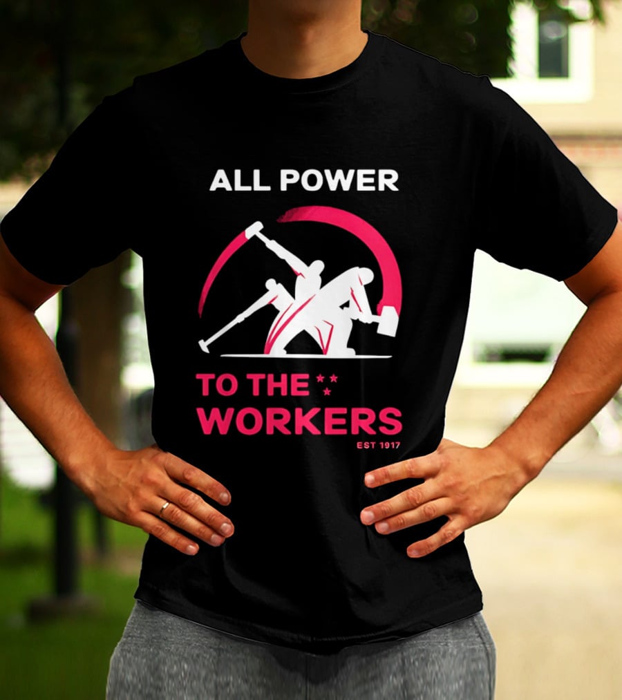 All Power To The Workers EST 1917 Marxist T-Shirt