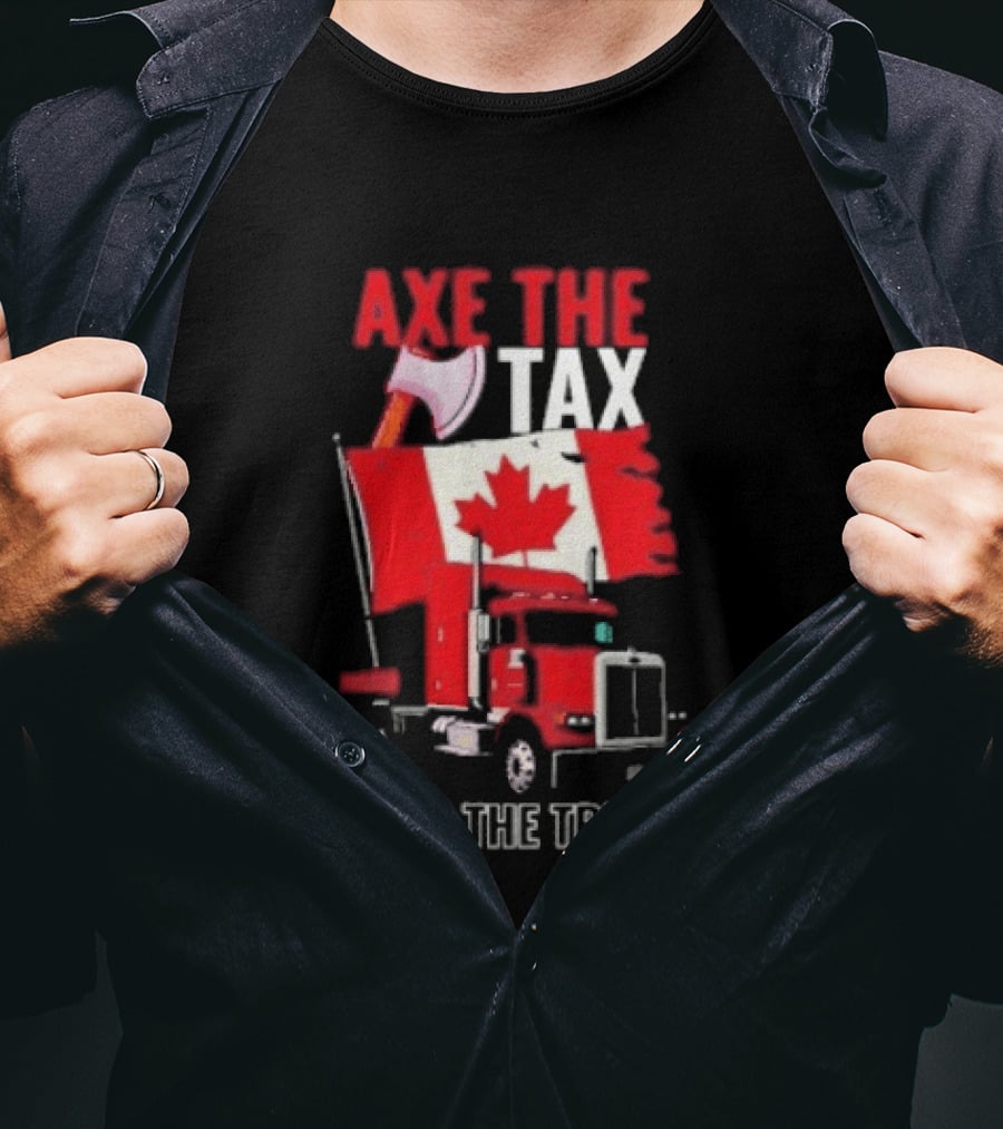 Axe The Tax Keep The Trucks Canadian Flag Truck Protest T-Shirt
