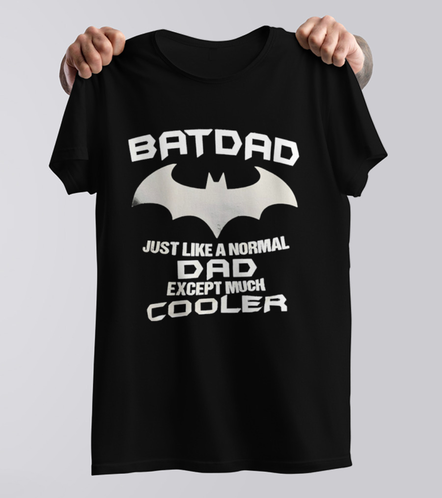 BATDAD Just Like A Normal Dad Except Much Cooler Batman T-Shirt