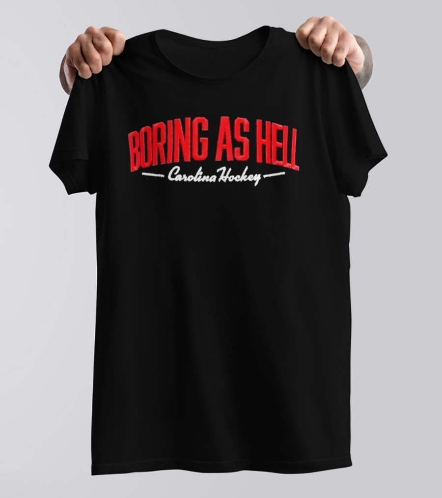 Carolina Hockey Boring As Hell T-Shirt