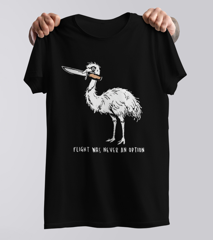 Flight Was Never An Option Meme Emu With Knife T-Shirt