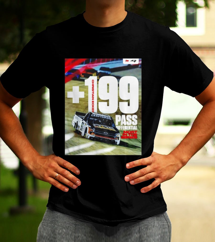 Christian Eckes +199 Pass Differential Most In The Series Motorsports Racing T-Shirt