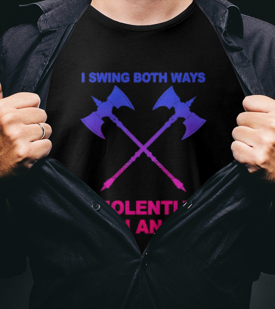 I Swing Both Ways Violently With An Axe Crossed Battle Axes T-Shirt