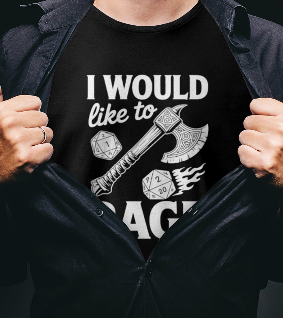 I Would Like To Rage Axe And D20 Dice Fantasy Gaming T-Shirt