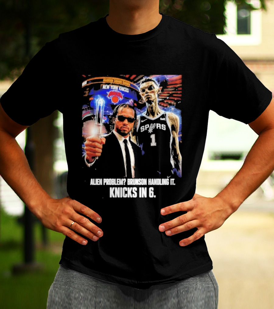 Knicks In 6 Alien Problem Madison Square Garden Spurs T-Shirt