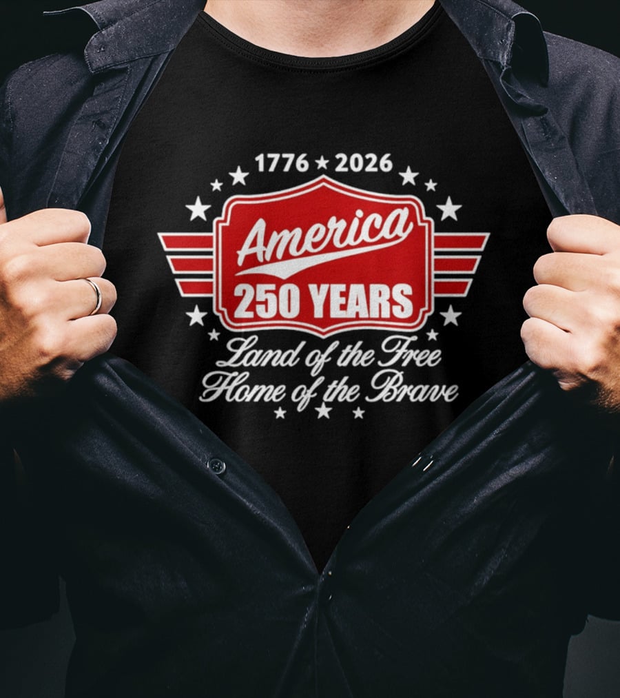1776 2026 America 250 Years Land Of The Free Home Of The Brave T-Shirt