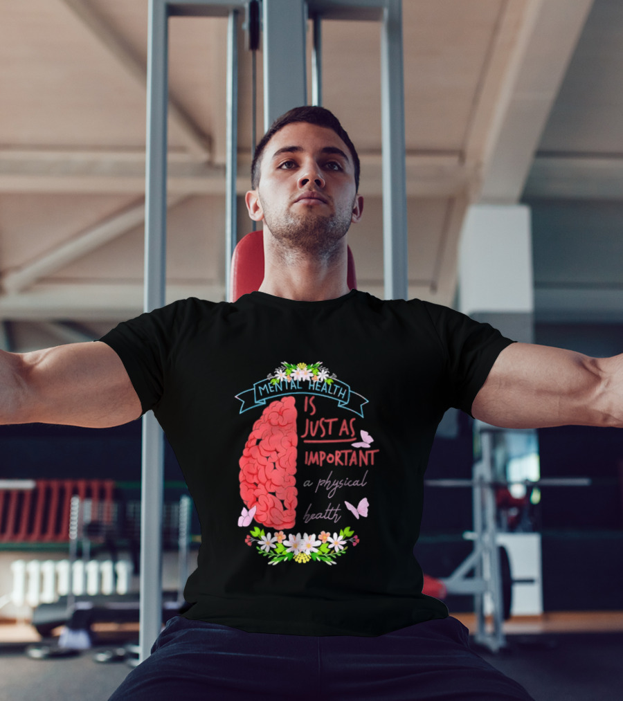 Mental Health Is Just As Important As Physical Health Brain And Butterfly Floral T-Shirt