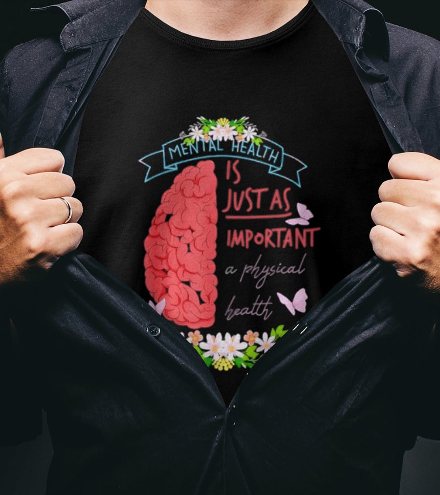 Mental Health Is Just As Important As Physical Health Brain And Butterfly Floral T-Shirt
