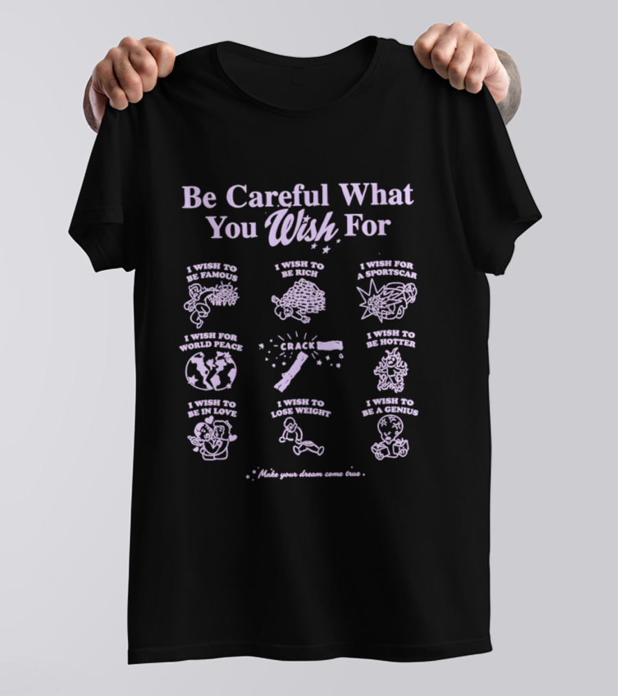 Be Careful What You Wish For Nine Panels Pun Famous Rich Superpowers World Peace Healthier True Love Lose Weight Genius T-Shirt