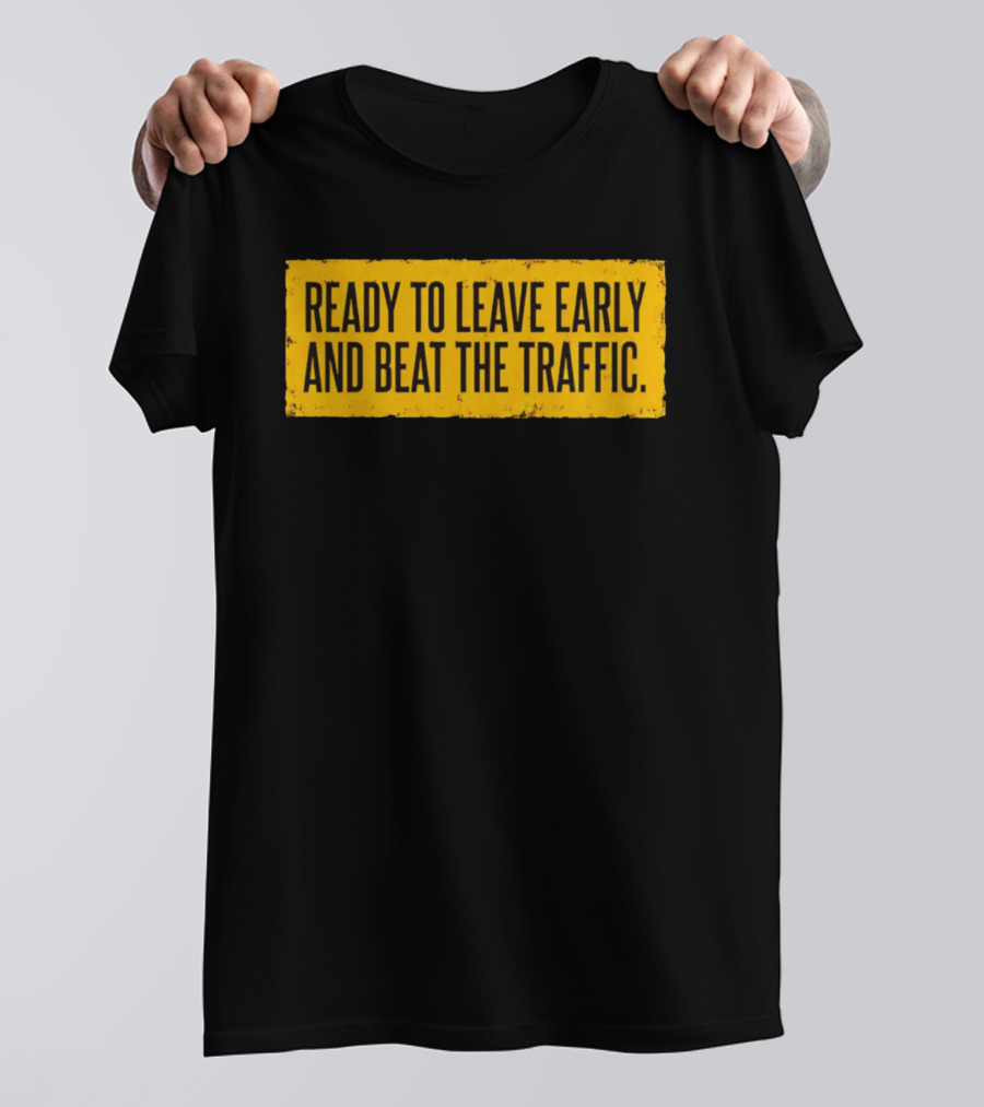 Ready To Leave Early And Beat The Traffic Buffalo T-Shirt