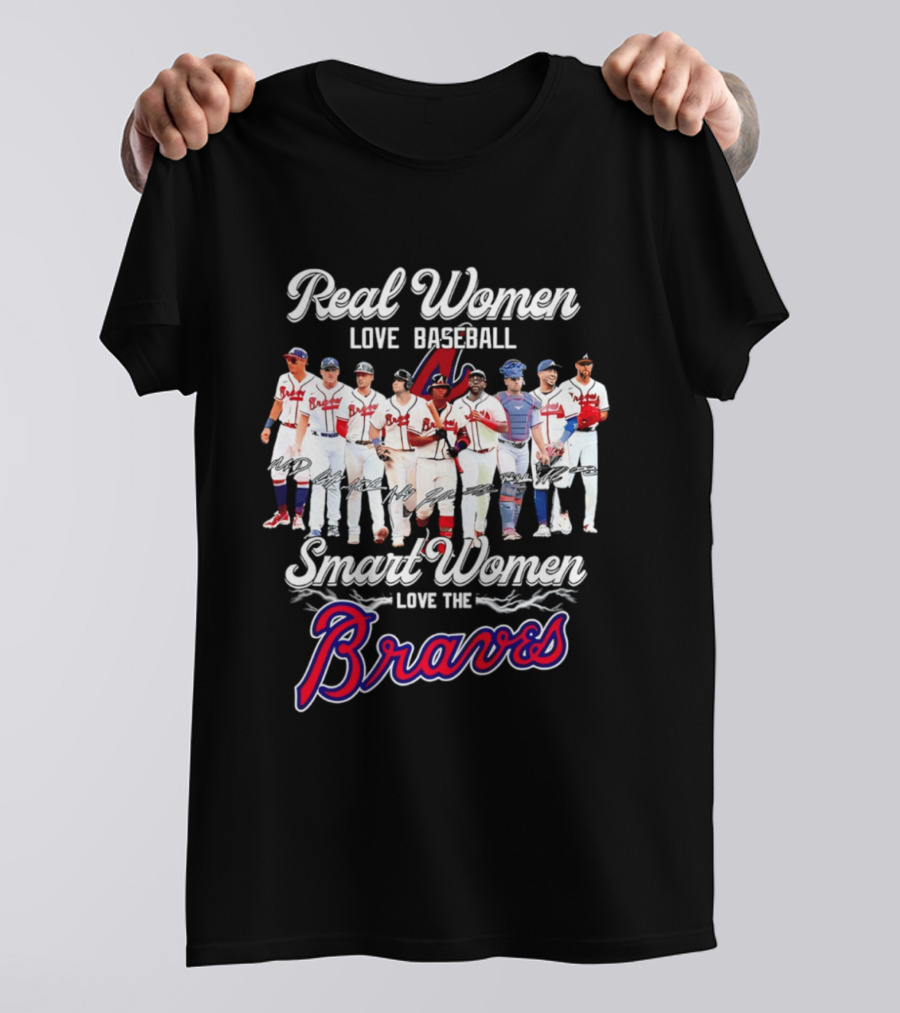 Real Women Love Baseball Smart Women Love The Braves T-Shirt