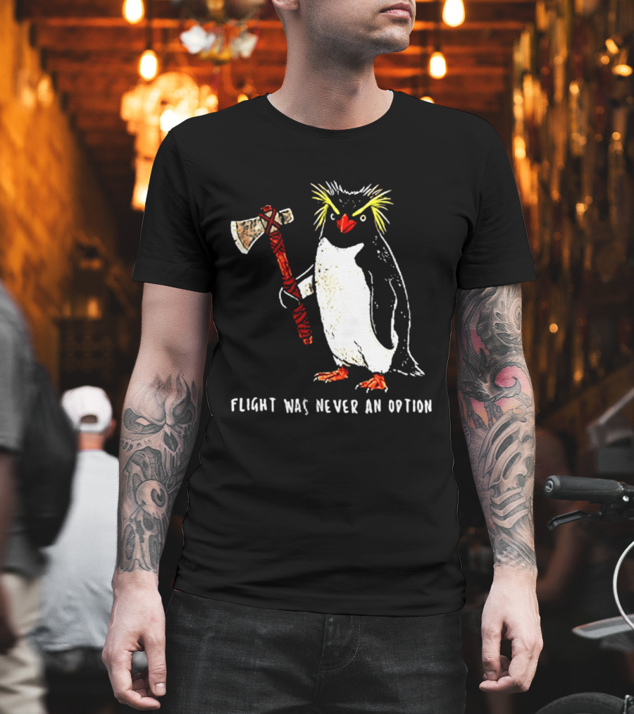 Rockhopper Penguin Axe Flight Was Never An Option T-Shirt