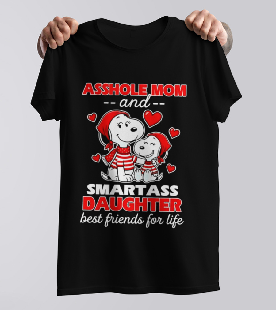 Asshole Mom And Smartass Daughter Best Friends For Life With Snoopy And Peanuts T-Shirt