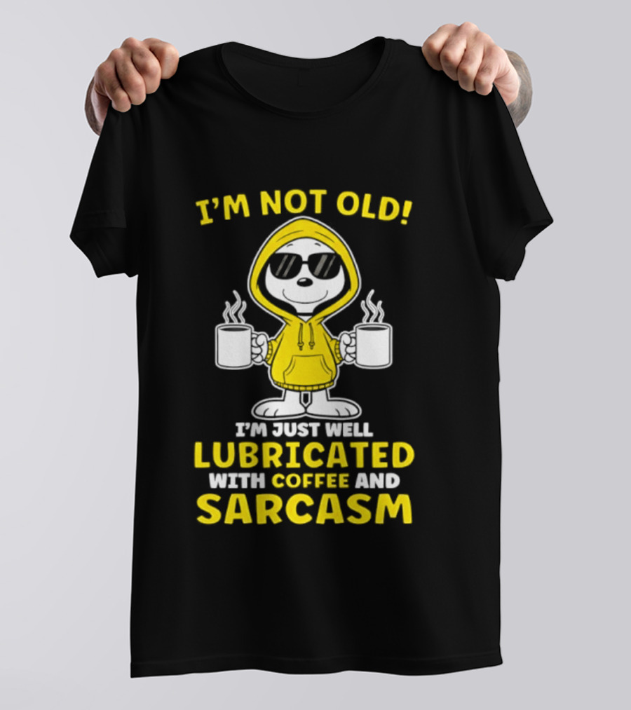 Snoopy Peanuts I'm Not Old Lubricated With Coffee And Sarcasm T-Shirt