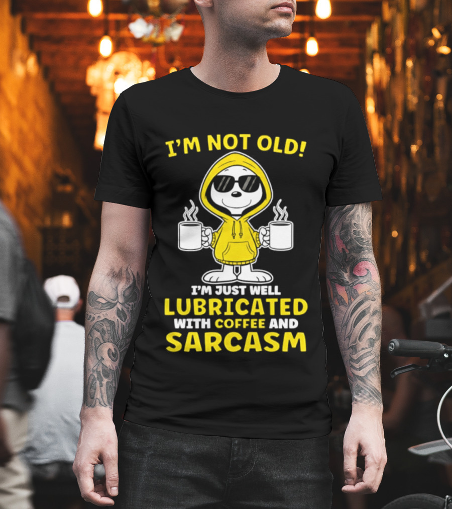 Snoopy Peanuts I'm Not Old Lubricated With Coffee And Sarcasm T-Shirt