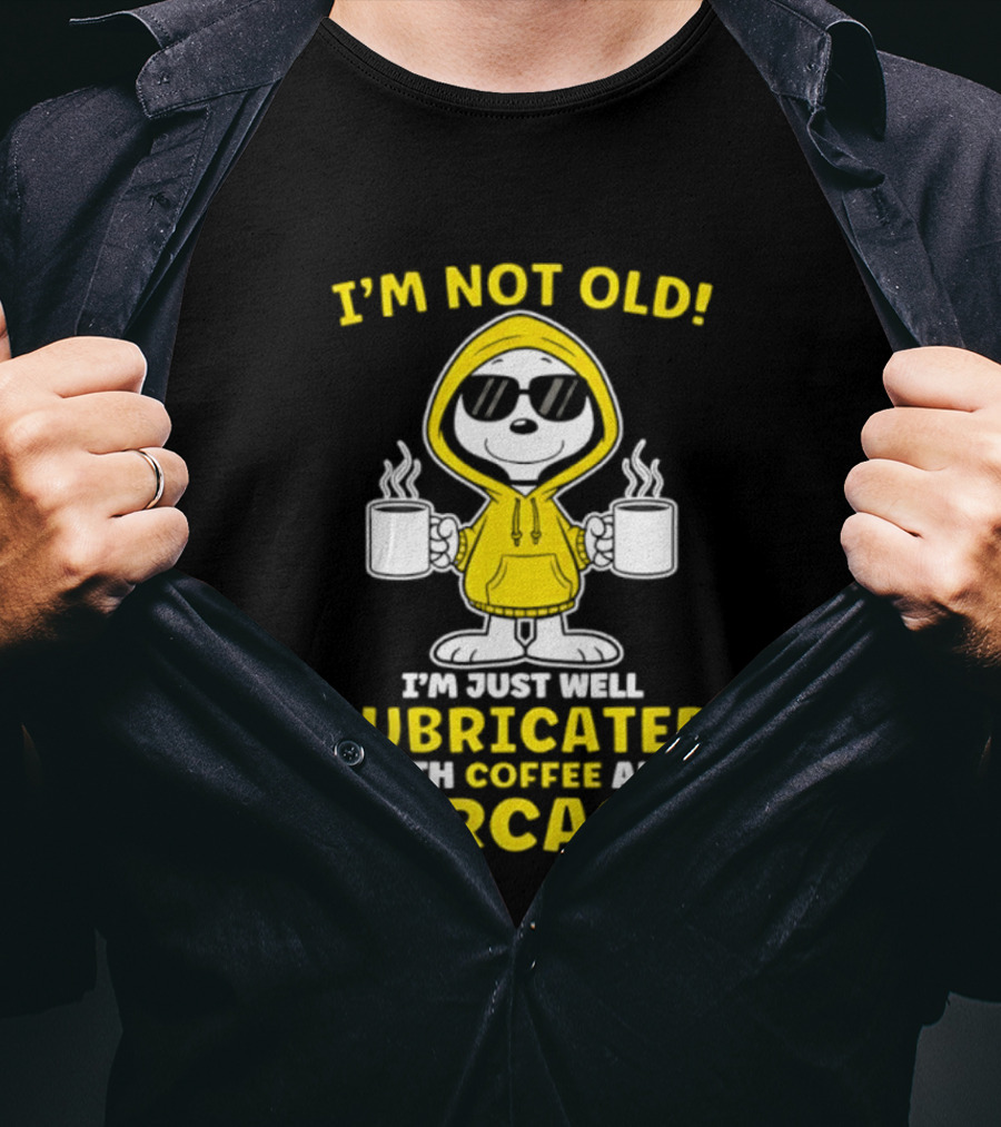 Snoopy Peanuts I'm Not Old Lubricated With Coffee And Sarcasm T-Shirt