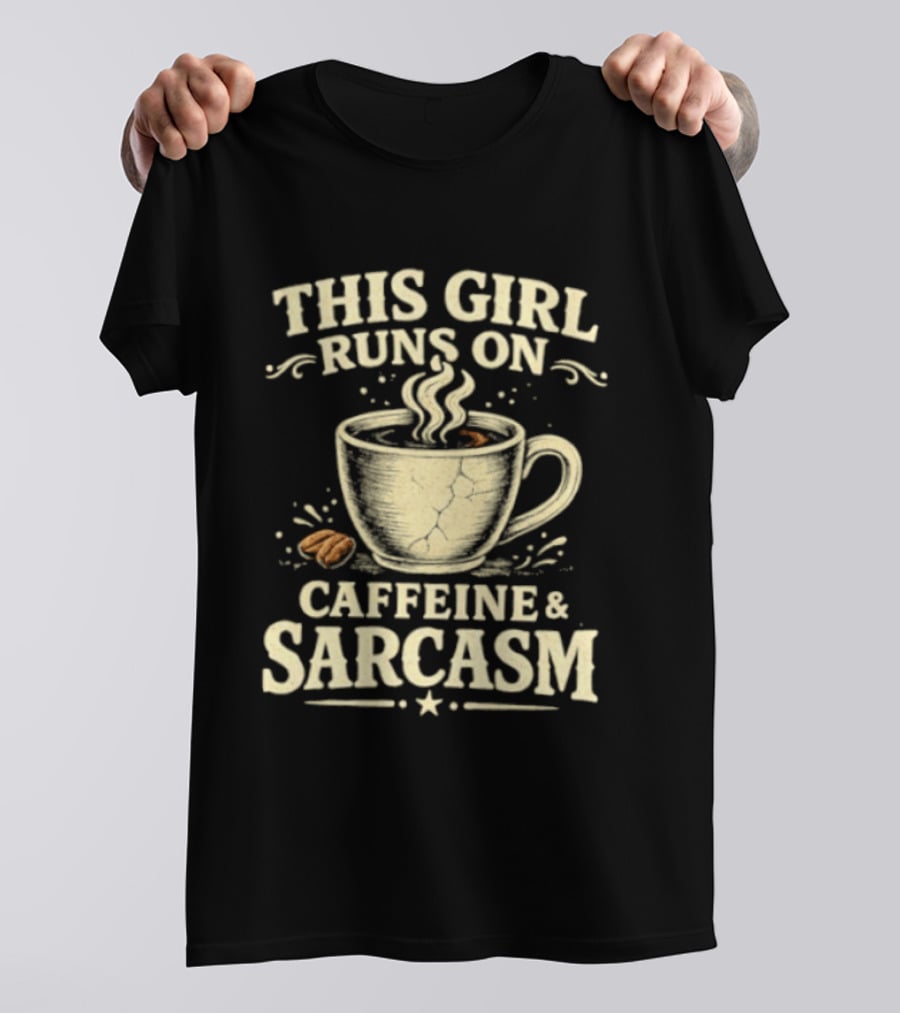 This Girl Runs On Caffeine And Sarcasm Coffee Lover Humor T-Shirt