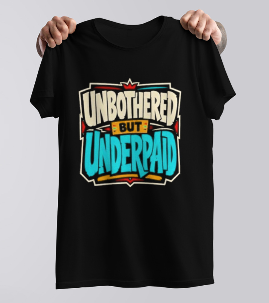 Unbothered But Underpad T-Shirt