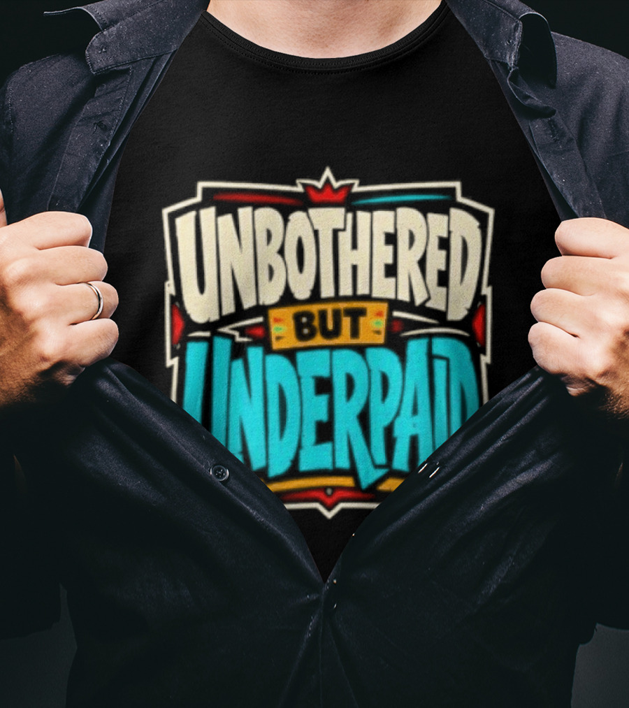 Unbothered But Underpad T-Shirt
