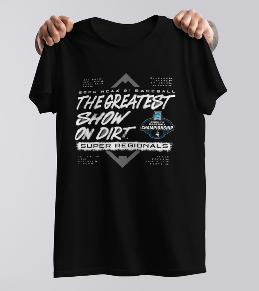 2026 NCAA DI Baseball The Greatest Show On Dirt Super Regional College Teams T-Shirt