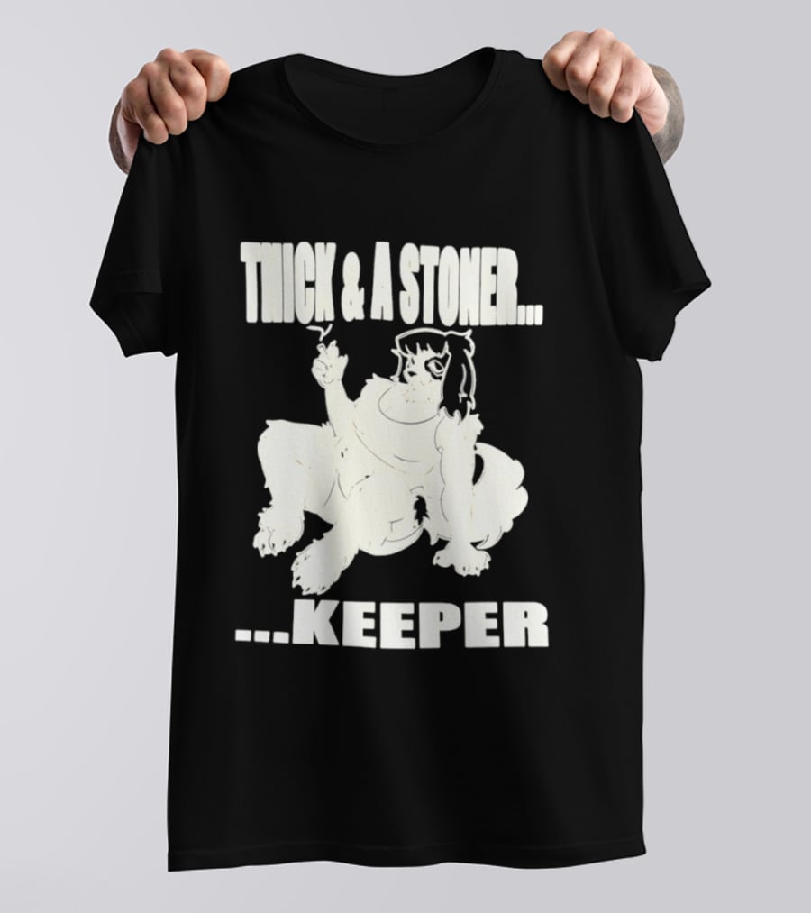 Thick And A Stoner Keeper Dog Girl T-Shirt