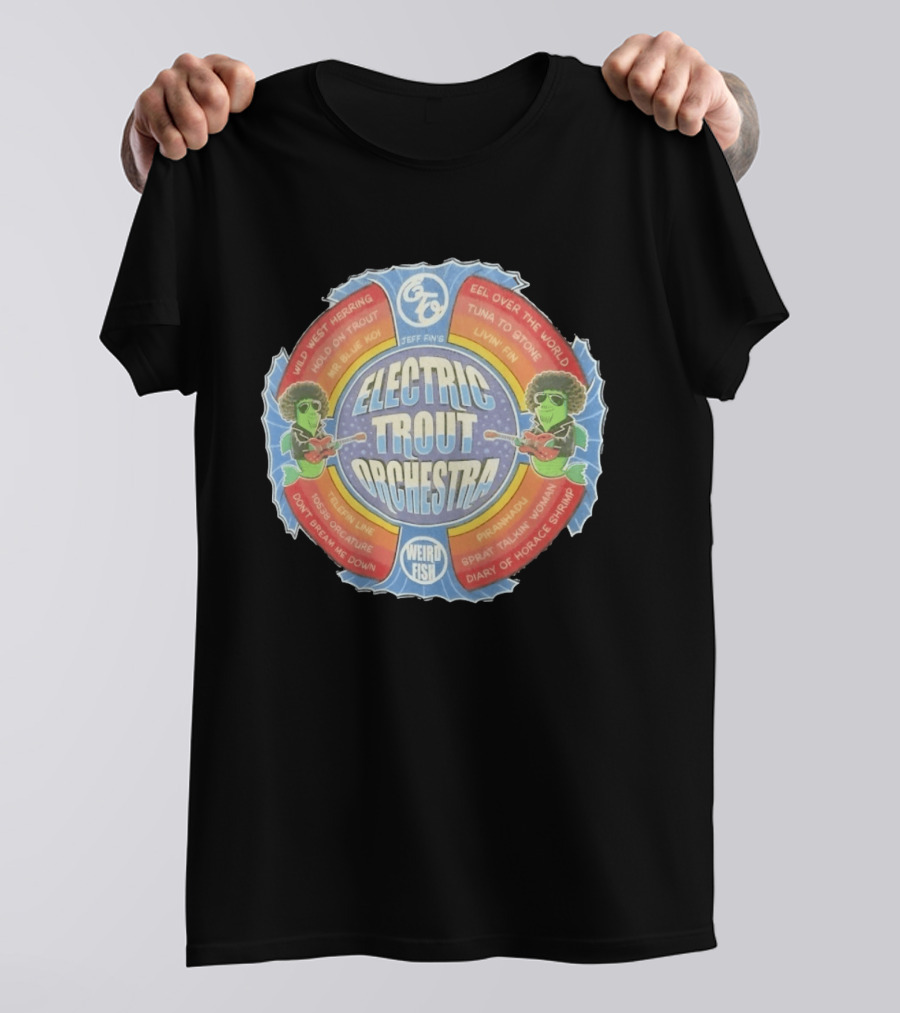 Jeff Fin's Electric Trout Orchestra Weird Fish Wild West Herring Hold On Trout Eel Over The World Tuna To Stone T-Shirt