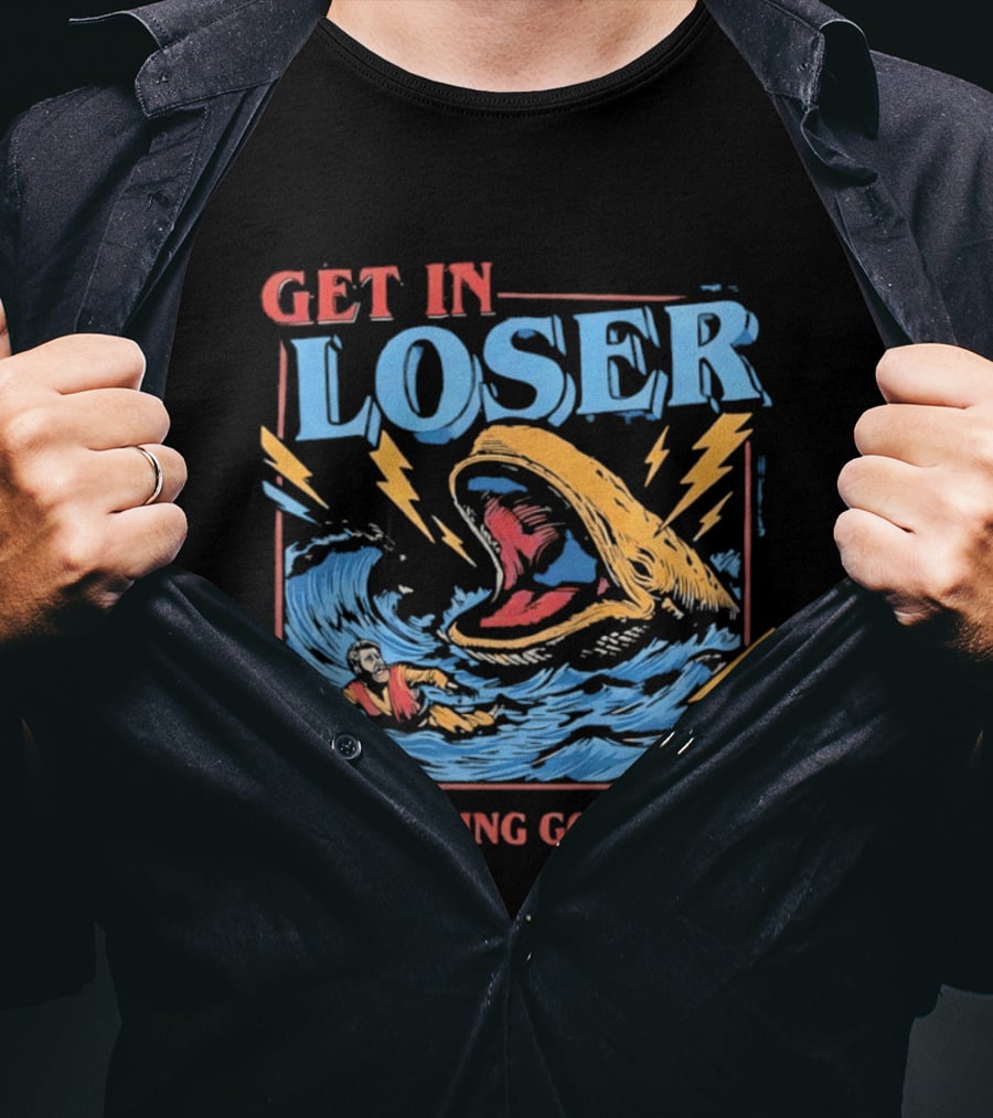 Get In Loser We're Doing God's Will Jonah And The Whale Religious Humor T-Shirt