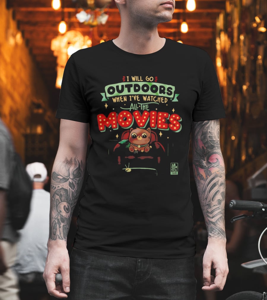 I Will Go Outdoors When I've Ed All The Movies Cat T-Shirt