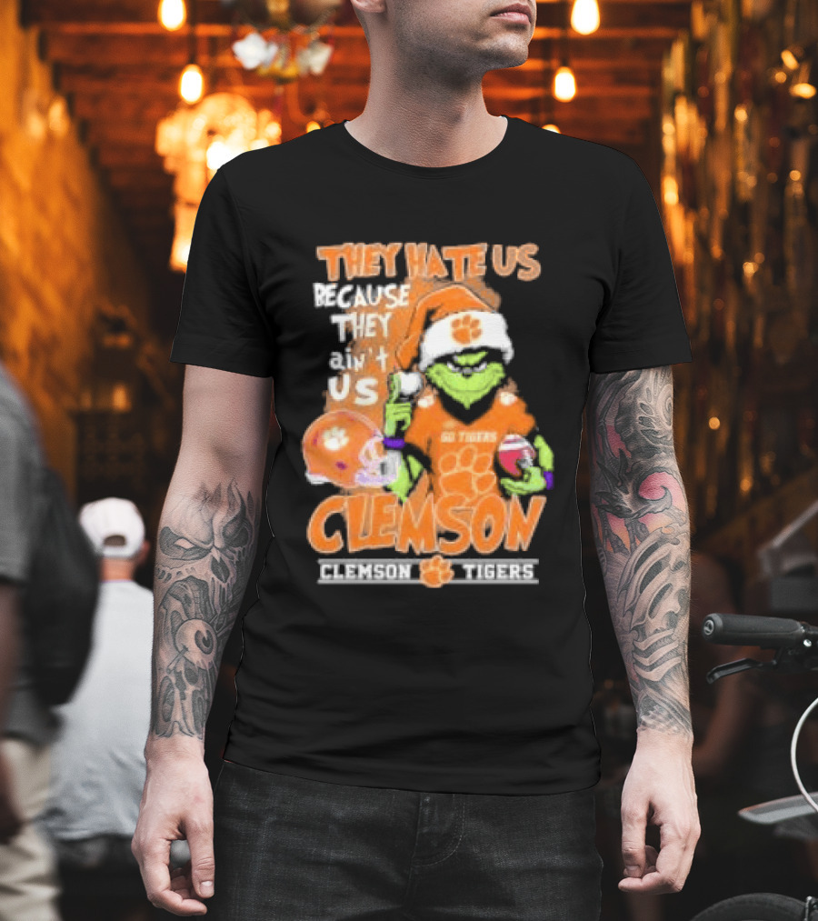 They Hate Us Because They Ain't Us Grinch Clemson Tigers Christmas T-Shirt