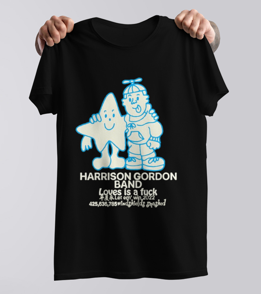 Harrison Gordon Band Loves Is A Fuck Let Em Win 2022 Windshields Smashed T-Shirt