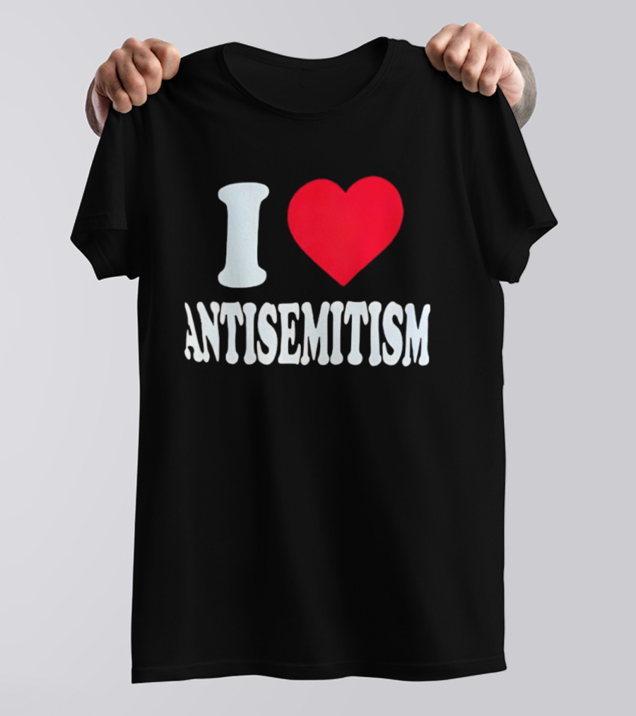 I Heart Antisemitism T-Shirt
