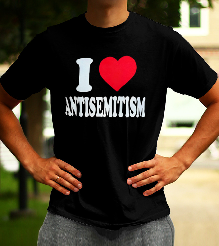 I Heart Antisemitism T-Shirt