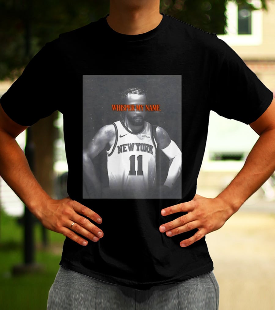 Jalen Brunson New York Knicks Whisper My Name Number 11 T-Shirt