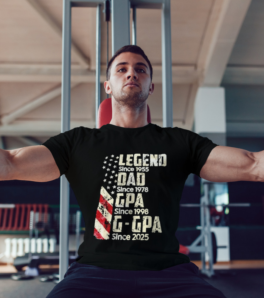 Legend Since 1955 Dad Since 1978 GPA Since 1998 G GPA Since 2025 Patriotic Stars And Stripes T-Shirt
