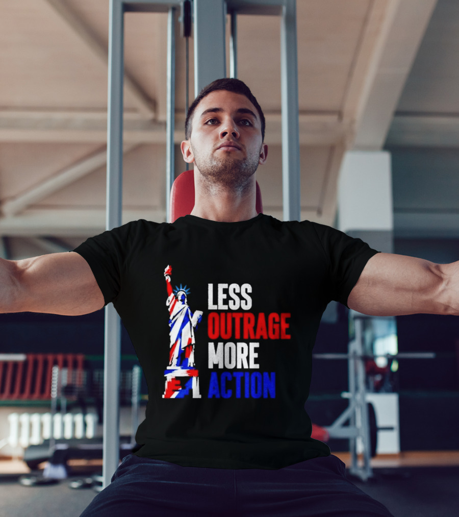 Less Outrage More Action Statue Of Liberty American Patriotism T-Shirt