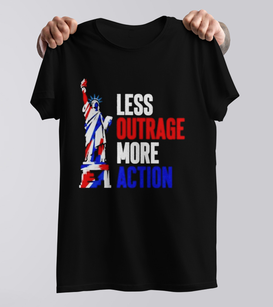 Less Outrage More Action Statue Of Liberty American Patriotism T-Shirt