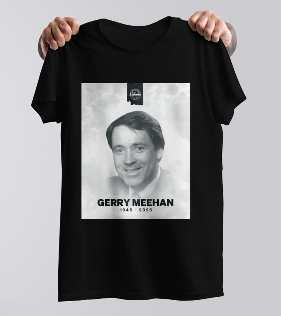 Gerry Meehan 1946 2026 The Alumni T-Shirt