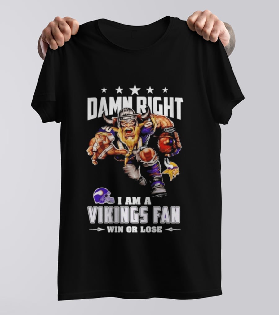 Minnesota Vikings Damn Right I Am A Vikings Fan Win Or Lose T-Shirt