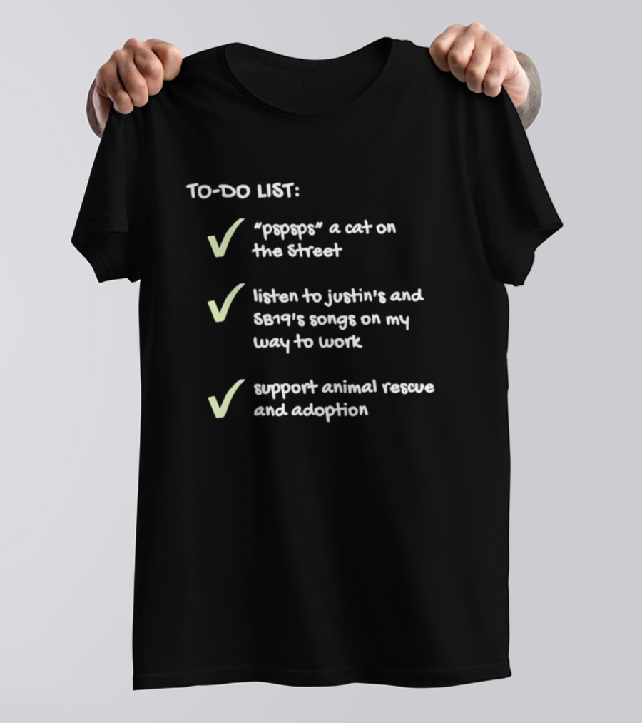 To Do List Pspsps A Cat Listen To Justin Bert Songs Support Animal Rescue Adoption Checkmarks T-Shirt