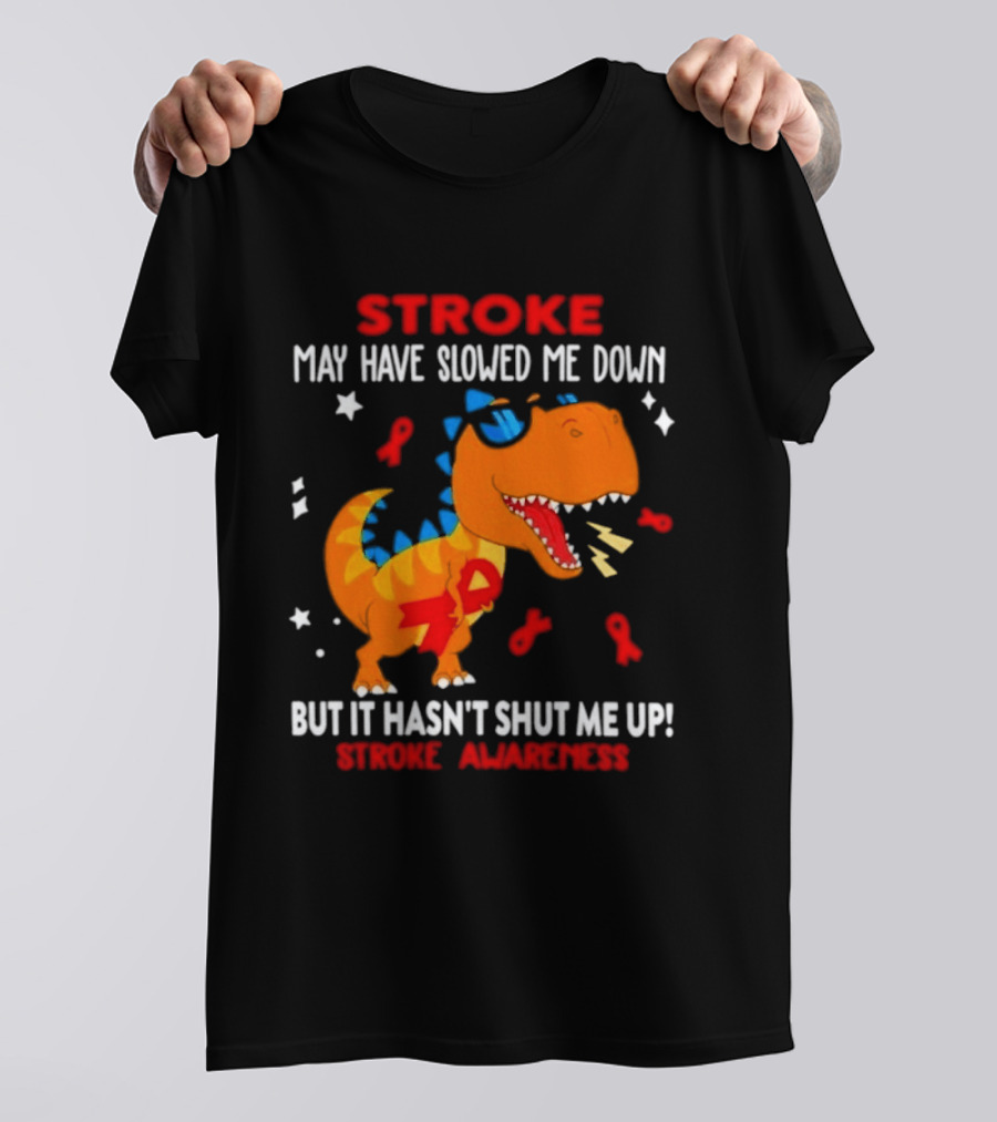 Stroke May Have Slowed Me Down Dinosaur Stroke Awareness T-Shirt