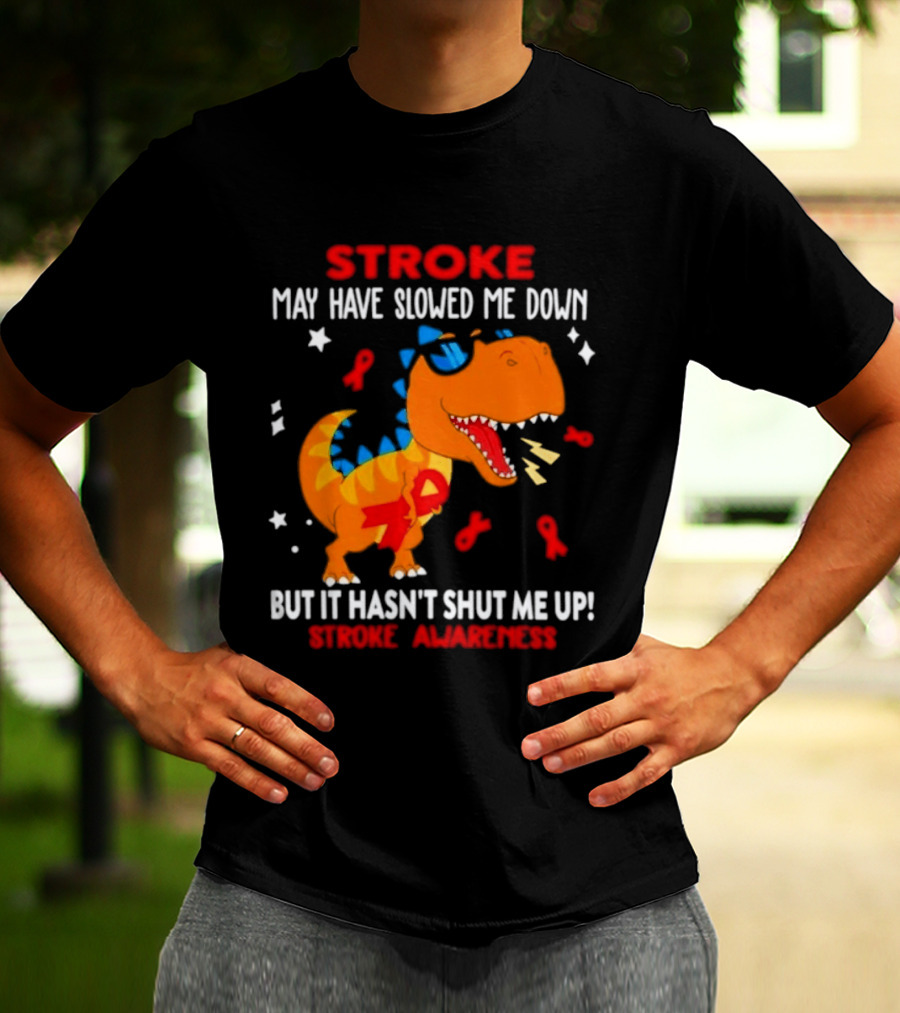 Stroke May Have Slowed Me Down Dinosaur Stroke Awareness T-Shirt