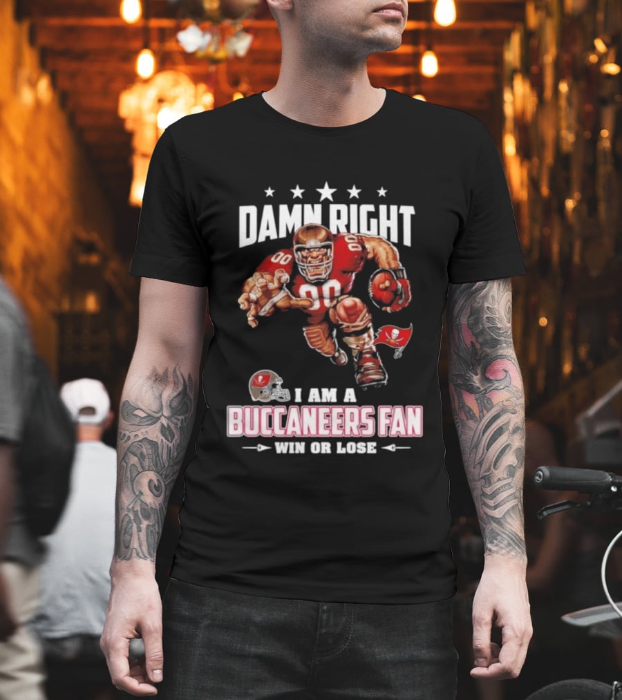 Damn Right I Am A Buccaneers Fan Win Or Lose Football Player T-Shirt