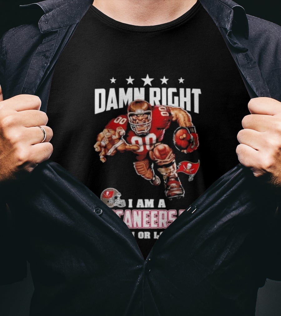 Damn Right I Am A Buccaneers Fan Win Or Lose Football Player T-Shirt